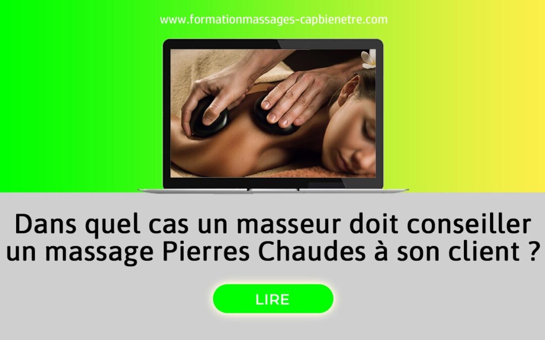 Dans quel cas un masseur doit conseiller un massage Pierres Chaudes à son client ?